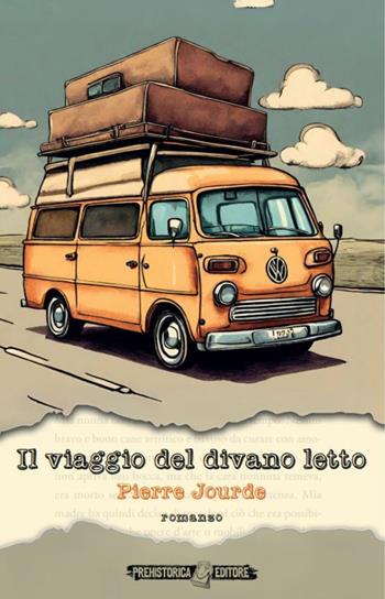 Il viaggio del divano letto - Pierre Jourde - Libro Prehistorica Editore 2024, Ombre lunghe | Libraccio.it