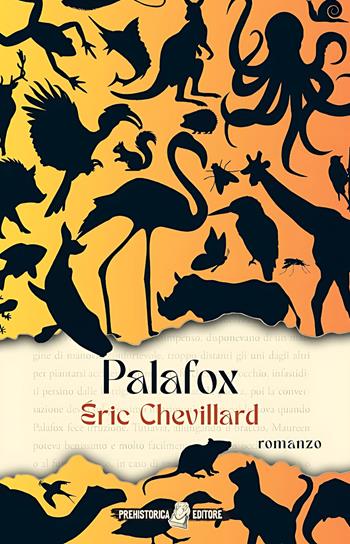 Palafox. Ediz. integrale - Éric Chevillard - Libro Prehistorica Editore 2024, Chevillardiana | Libraccio.it