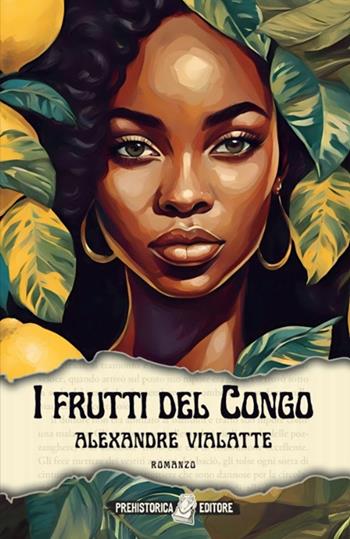 I frutti del Congo - Alexandre Vialatte - Libro Prehistorica Editore 2025, Ombre lunghe | Libraccio.it
