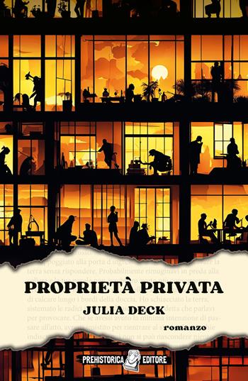 Proprietà privata - Julia Deck - Libro Prehistorica Editore 2025, Ombre lunghe | Libraccio.it