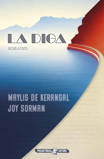 La diga - Maylis De Kerangal, Joy Sorman - Libro Prehistorica Editore 2026, Ombre lunghe | Libraccio.it