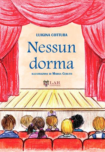 Nessun dorma - Luigina Cottura - Libro LAReditore 2019 | Libraccio.it