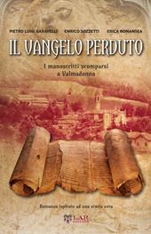 Il Vangelo perduto. I manoscritti scomparsi della Valmadonna