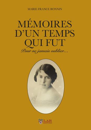 Memoire d'un temp qui fut. Pour ne jamais oublier... - Marie France Bonnin - Libro LAReditore 2019 | Libraccio.it