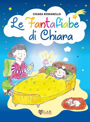 Le fantafiabe di Chiara - Chiara Romanello - Libro LAReditore 2020 | Libraccio.it