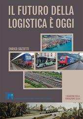 Il futuro della logistica è oggi. I Quaderni della fondazione Slala