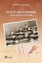 Al di là della cattedra. Storie semiserie di scuola