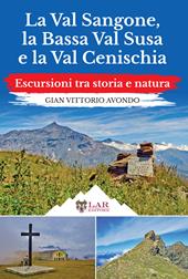 La Val Sangone, la Bassa Val Susa e la Val Cenischia. Escursioni tra storia e natura