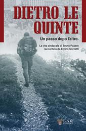 Dietro le quinte. Un passo dopo l'altro. La vita sindacale di Bruno Pasero raccontata da Enrico Sozzetti