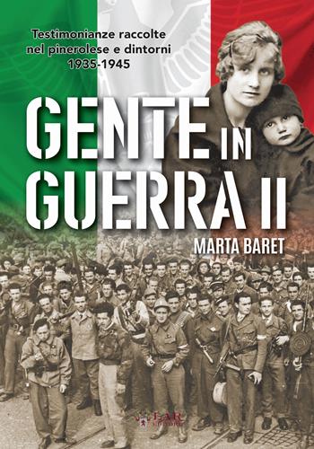 Gente in guerra. Testimonianze nel pinerolese 1935-1945 - Marta Baret - Libro LAReditore 2022 | Libraccio.it