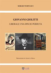Giovanni Giolitti. Liberale una specie perduta