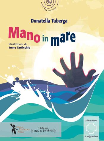 Mano in mare - Donatella Tuberga - Libro Didattica Attiva 2020, I tematolibri | Libraccio.it