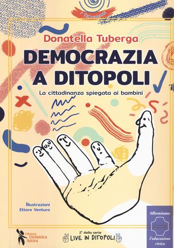 Democrazia a Ditopoli. La cittadinanza spiegata ai bambini - Donatella Tuberga - Libro Didattica Attiva 2020, I tematolibri | Libraccio.it