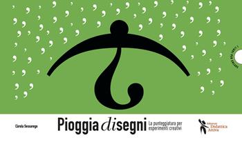 Pioggia disegni. La punteggiatura per esperimenti creativi - Carola Sessarego - Libro Didattica Attiva 2021 | Libraccio.it