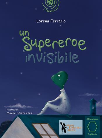 Un supereroe invisibile. Ediz. a colori - Lorena Ferrario - Libro Didattica Attiva 2021, I tenatolibri | Libraccio.it