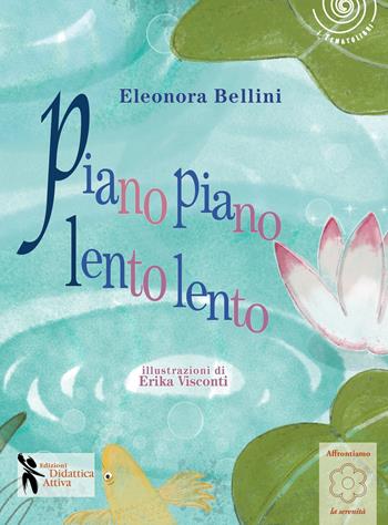Piano piano, lento lento. Ediz. illustrata - Eleonora Bellini - Libro Didattica Attiva 2022 | Libraccio.it