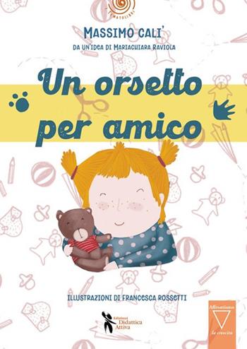 Un orsetto per amico - Massimo Calì - Libro Didattica Attiva 2022, I tenatolibri | Libraccio.it