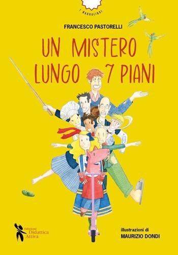 Un mistero lungo 7 piani - Francesco Pastorelli - Libro Didattica Attiva 2022, I narrolibri | Libraccio.it
