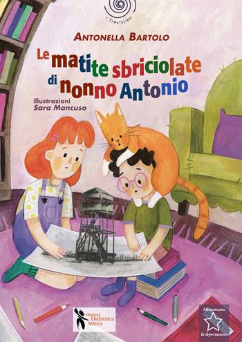 Le matite sbriciolate di nonno Antonio - Antonella Bartolo - Libro Didattica Attiva 2023, I tematolibri | Libraccio.it