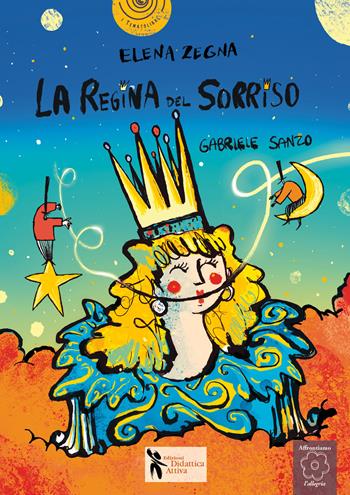 La regina del sorriso. Ediz. a colori - Elena Zegna - Libro Didattica Attiva 2023 | Libraccio.it