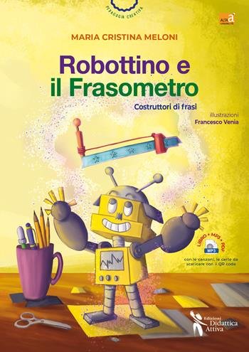 Robottino e il frasometro. Costruttori di frasi. Ediz. a colori. Con Contenuto digitale per accesso online - Maria Cristina Meloni - Libro Didattica Attiva 2024, Pedagogia creativa | Libraccio.it