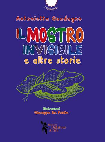 Il mostro invisibile e altre storie - Antonietta Guadagno - Libro Didattica Attiva 2024, I narrolibri | Libraccio.it