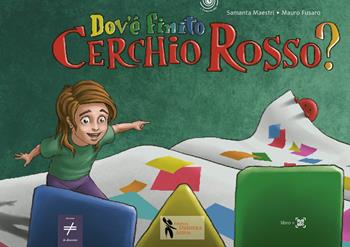 Dov’è finito Cerchio Rosso? - Samanta Maestri - Libro Didattica Attiva 2024, I tematolibri | Libraccio.it