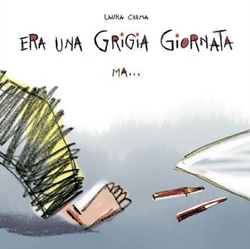 Era una grigia giornata ma.... Ediz. a colori - Laura Crema - Libro Didattica Attiva 2024, I tematolibri | Libraccio.it