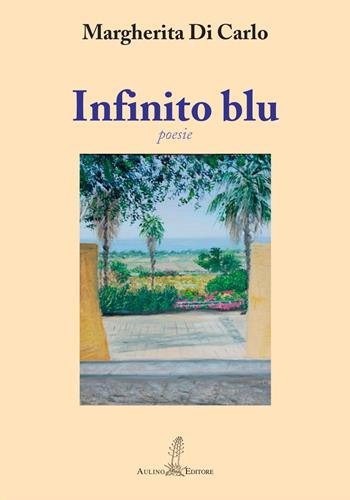 Infinito blu - Margherita Di Carlo - Libro Aulino 2019 | Libraccio.it
