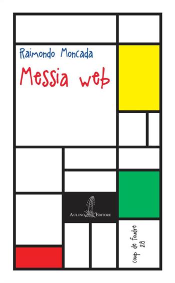 Messia web - Raimondo Moncada - Libro Aulino 2019, Coup de foudre | Libraccio.it