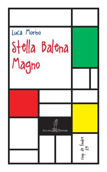 Stella balena magno - Luca Morino - Libro Aulino 2019, Coup de foudre | Libraccio.it