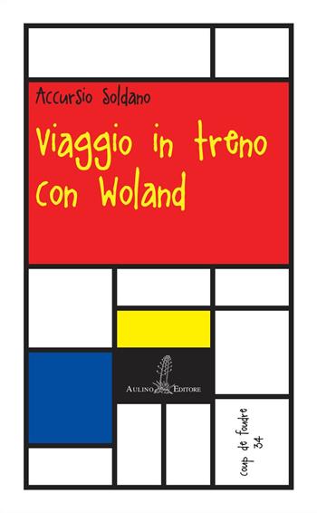 Viaggio in treno con Woland - Accursio Soldano - Libro Aulino 2020, Coup de foudre | Libraccio.it