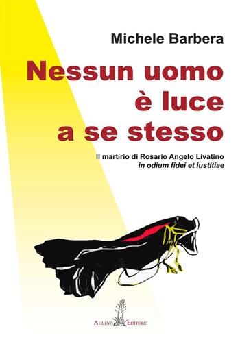 Nessun uomo è luce a se stesso - Michele Barbera - Libro Aulino 2020 | Libraccio.it