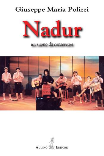 Nadur. Un suono da conservare - Giuseppe Maria Polizzi - Libro Aulino 2023 | Libraccio.it