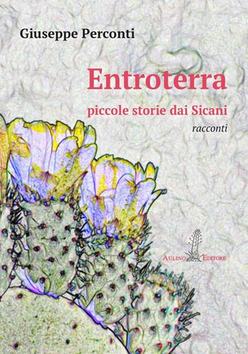 Entroterra. Piccole storie dai Sicani - Giuseppe Perconti - Libro Aulino 2023 | Libraccio.it