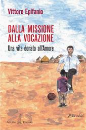 Dalla missione alla vocazione. Una vita donata all'amore