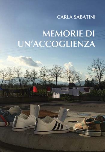 Memorie di un'accoglienza - Carla Sabatini - Libro 2000diciassette 2020 | Libraccio.it