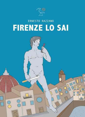 Firenze lo sai - Ernesto Razzano - Libro 2000diciassette 2021 | Libraccio.it