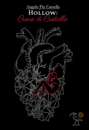Hollow: Cuore di Cristallo - Angelo Pio Cassella - Libro 2000diciassette 2021 | Libraccio.it
