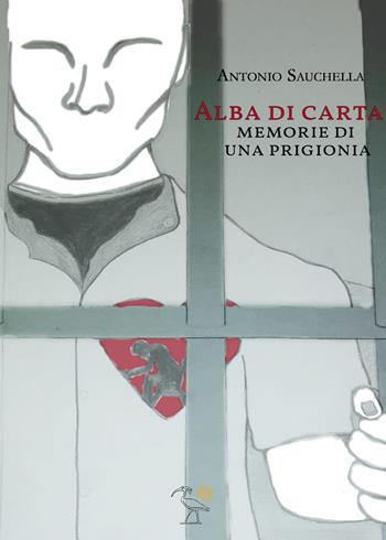 Alba di carta. Memorie di una prigionia - Antonio Sauchella - Libro 2000diciassette 2022 | Libraccio.it