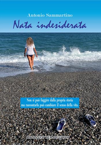 Nata indesiderata - Antonio Sammartino - Libro 2000diciassette 2023 | Libraccio.it