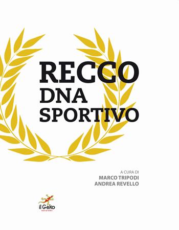 Recco DNA sportivo - Marco Tripodi, Andrea Revello - Libro Geko 2021 | Libraccio.it