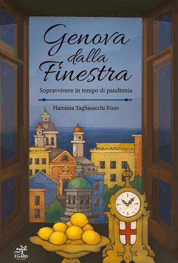 Genova dalla finestra. Sopravvivere in tempo di pandemia - Flaminia Tagliasacchi Bisso - Libro Geko 2021 | Libraccio.it