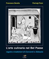 L' arte culinaria nel Bel Paese. Regole e tradizioni di conventi e abbazie