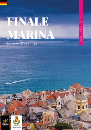 Finale Marina. Reisefuhrer - Marco Tomassini - Libro Geko 2022 | Libraccio.it