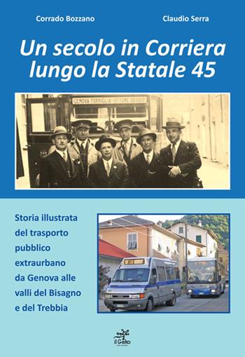 Un secolo in corriera lungo la Statale 45 - Corrado Bozzano, Claudio Serra - Libro Geko 2022 | Libraccio.it