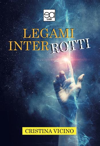 Legami interrotti - Cristina Vicino - Libro Lupieditore 2019 | Libraccio.it