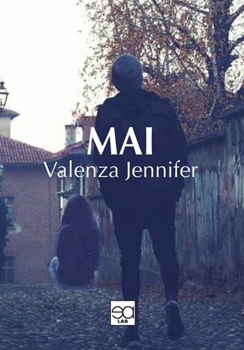Mai - Jennifer Valenza - Libro Lupieditore 2020 | Libraccio.it