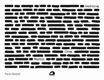 Leraning from Norcia - Paolo Belardi - Libro Il Formichiere 2020, De architectura | Libraccio.it