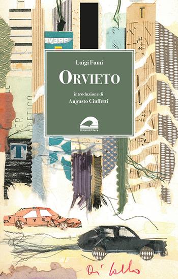 Orvieto - Luigi Fumi - Libro Il Formichiere 2021, Ritorni. Anastatiche e facsimili | Libraccio.it